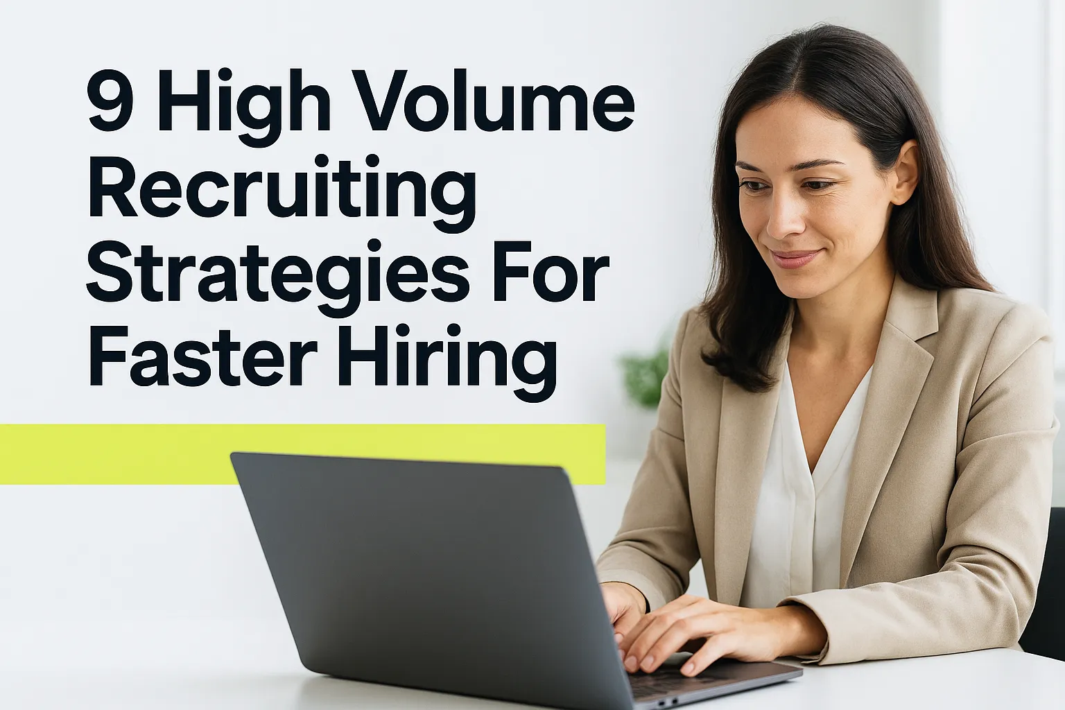 9 High Volume Recruiting Strategies For Faster Hiring